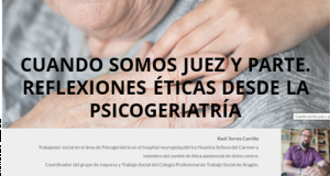 CUANDO SOMOS JUEZ Y PARTE. REFLEXIONES ETICAS DESDE LA PSICOGERIATRIA